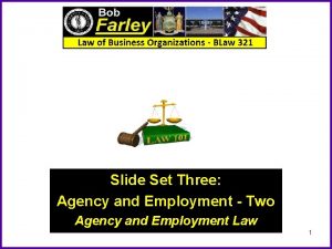 Slide Set Three Agency and Employment Two Agency