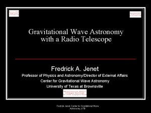 Gravitational Wave Astronomy with a Radio Telescope Fredrick