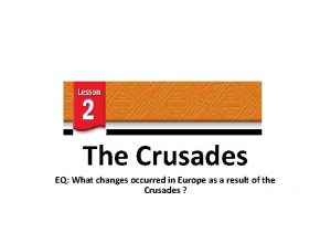 The Crusades EQ What changes occurred in Europe