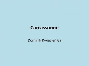 Carcassonne Dominik Kwiecie 6 a Carcassonne to wspaniaa