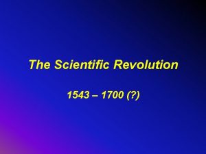 The Scientific Revolution 1543 1700 The Stumbling Block