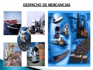 DESPACHO DE MERCANCIAS PASOS A SEGUIR CON UNA