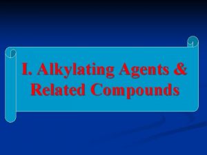 I Alkylating Agents Related Compounds v Alkylating agents