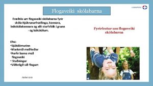 Flogaveiki sklabarna Frsla um flogaveiki sklabarna fyrir sklahjkrunarfringa