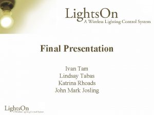 Final Presentation Ivan Tam Lindsay Tabas Katrina Rhoads