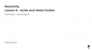Reactivity Lesson 6 Acids and Metal Oxides Chemistry