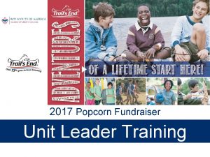 2017 Popcorn Fundraiser Unit Leader Training 2 2017