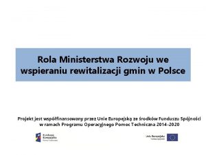 Rola Ministerstwa Rozwoju we wspieraniu rewitalizacji gmin w