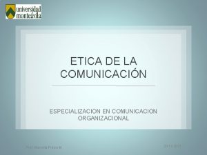 ETICA DE LA COMUNICACIN ESPECIALIZACION EN COMUNICACION ORGANIZACIONAL