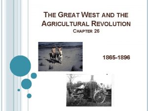 THE GREAT WEST AND THE AGRICULTURAL REVOLUTION CHAPTER