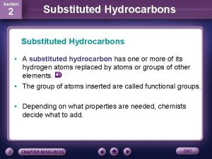 Section 2 Substituted Hydrocarbons A substituted hydrocarbon has