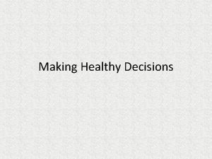 Making Healthy Decisions RESPOND What type of decisions