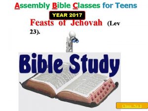 Assembly Bible Classes for Teens YEAR 2017 Feasts