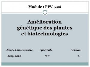 Module PPV 226 Amlioration gntique des plantes et