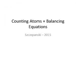 Counting Atoms Balancing Equations Szczepanski 2015 Chemical Equation