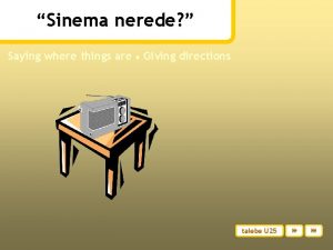 Sinema nerede Saying where things are Giving directions