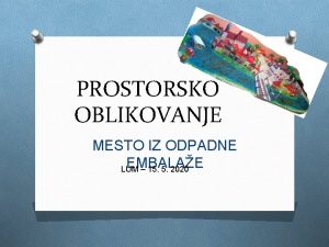 PROSTORSKO OBLIKOVANJE MESTO IZ ODPADNE EMBALAE LUM 15