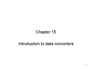 Chapter 15 Introduction to data converters 1 Importance