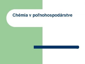 Chmia v ponohospodrstve Chmia pomha ponohospodrom nielen hnojenm