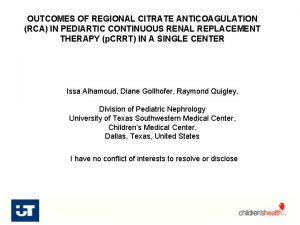 OUTCOMES OF REGIONAL CITRATE ANTICOAGULATION RCA IN PEDIARTIC