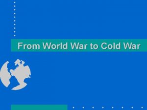 From World War to Cold War Postwar Economic