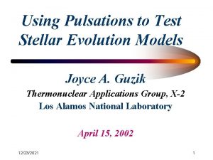 Using Pulsations to Test Stellar Evolution Models Joyce