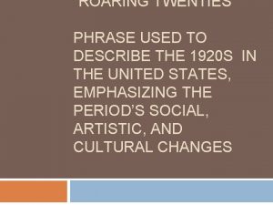 ROARING TWENTIES PHRASE USED TO DESCRIBE THE 1920