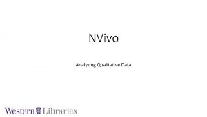 NVivo Analyzing Qualitative Data Functionality Nvivo is a