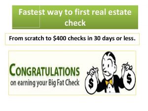 Fastest way to first real estate check From