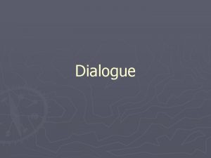 Dialogue Dialogue should Provide Information Describe a Place