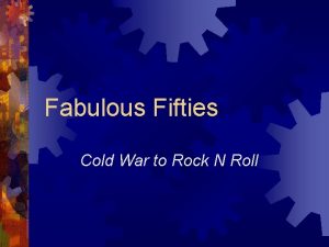 Fabulous Fifties Cold War to Rock N Roll