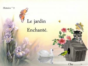 Histoire 2 Le jardin Enchant Clic Dans ce