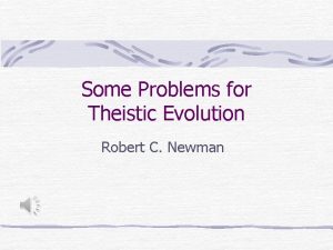 Some Problems for Theistic Evolution Robert C Newman