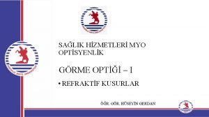 SALIK HZMETLER MYO OPTSYENLK GRME OPT I REFRAKTF