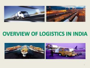 1 LOGISTICS INFRASTRUCTURE Logistics Infrastructure is a critical