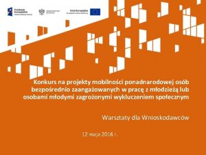 Konkurs na projekty mobilnoci ponadnarodowej osb bezporednio zaangaowanych