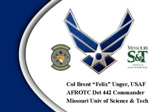 Col Brent Felix Unger USAF AFROTC Det 442