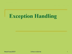 Exception Handling Manish Kumar MSRIT Software Architecture 1