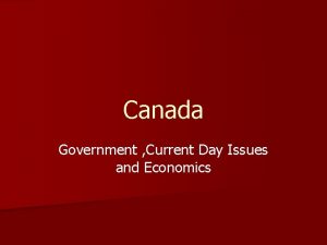 Canada Government Current Day Issues and Economics Canadas