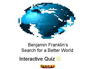 Benjamin Franklins Search for a Better World Interactive