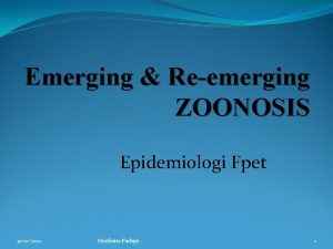 Emerging Reemerging ZOONOSIS Epidemiologi Fpet 30122021 Masdiana Padaga