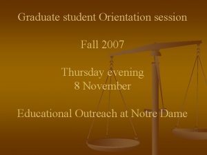 Graduate student Orientation session Fall 2007 Thursday evening