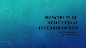 PRINCIPLES OF DESIGN FINAL INTERIOR DESIGN BREANNE RICHARDSON