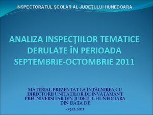 INSPECTORATUL COLAR AL JUDEULUI HUNEDOARA ANALIZA INSPECIILOR TEMATICE