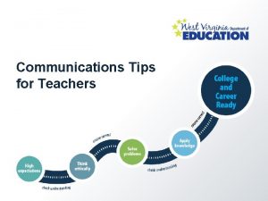 Communications Tips for Teachers Welcome These tips were