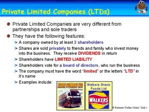 Private Limited Companies LTDs Private Limited Companies are