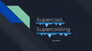 Supercool Supercooling Avery Steinke Testable Question Can you