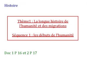 Histoire Thme 1 La longue histoire de lhumanit