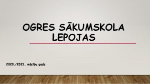 OGRES SKUMSKOLA LEPOJAS 2020 2021 mcbu gads PALDIES