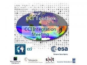 CCI Toolbox CCI Integration Meeting CCI Toolbox Why